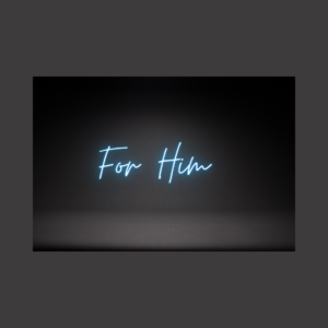 For Him
